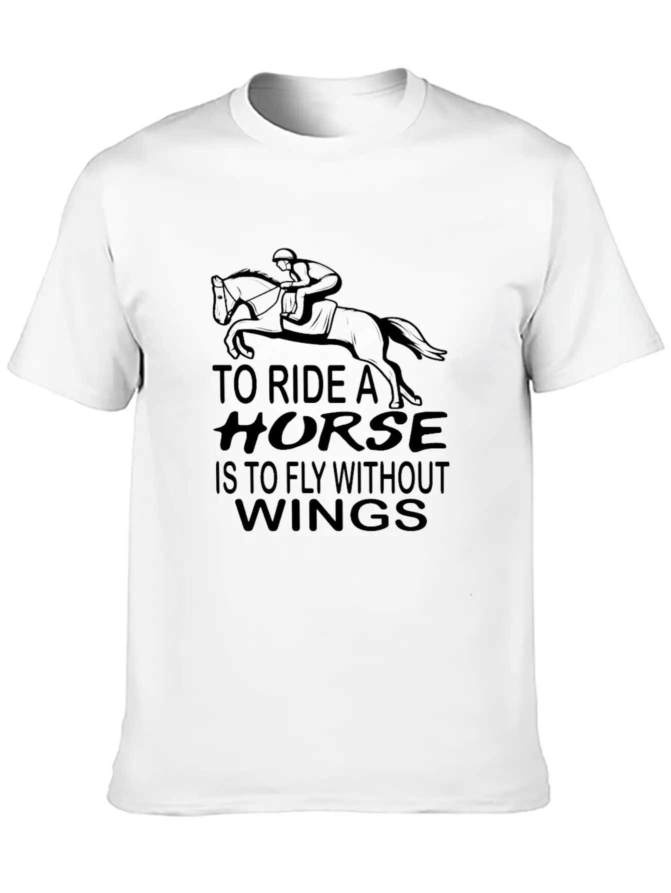 To Ride A Horse Is To Fly Without Wings Horseback Lightweight Cotton T-Shirt – Daily Comfort Graphic Shirt