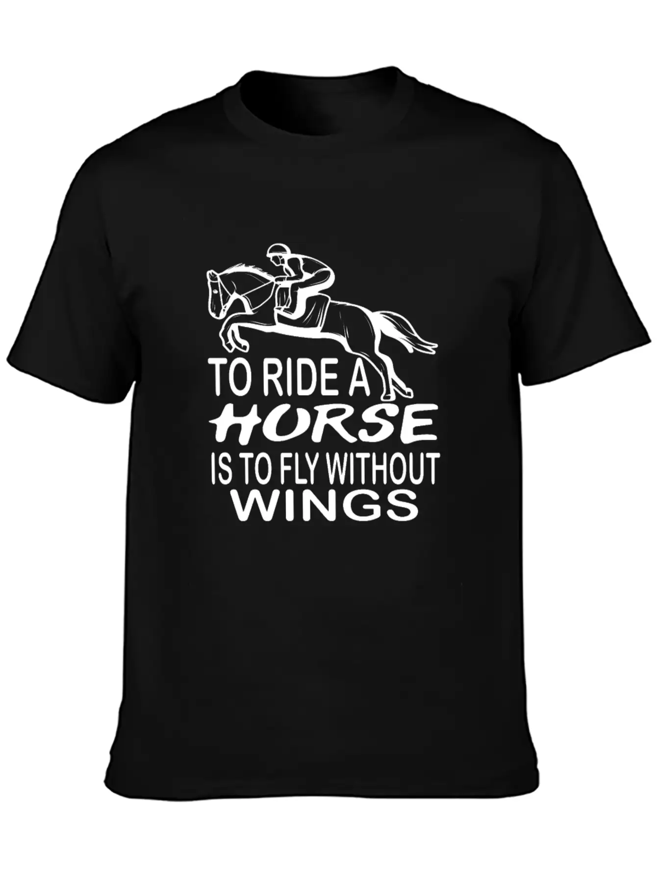 To Ride A Horse Is To Fly Without Wings Horseback Lightweight Cotton T-Shirt – Daily Comfort Graphic Shirt