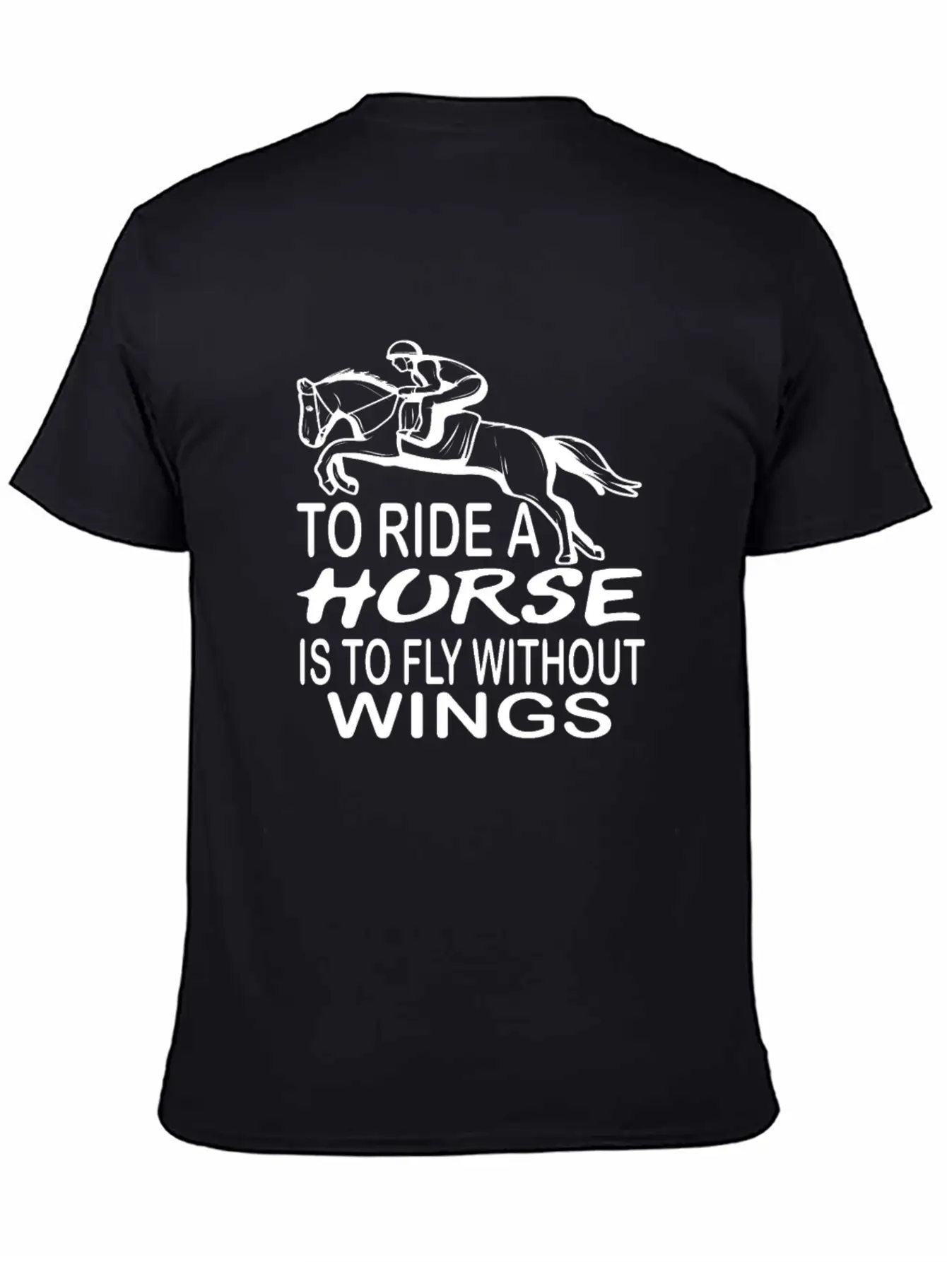 To Ride A Horse Is To Fly Without Wings Horseback Lightweight Cotton T-Shirt – Daily Comfort Graphic Shirt