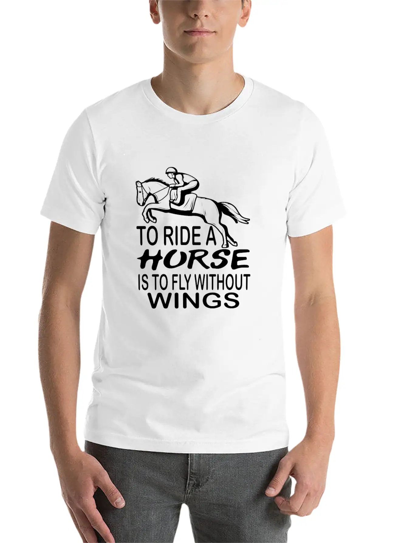 To Ride A Horse Is To Fly Without Wings Horseback Lightweight Cotton T-Shirt – Daily Comfort Graphic Shirt