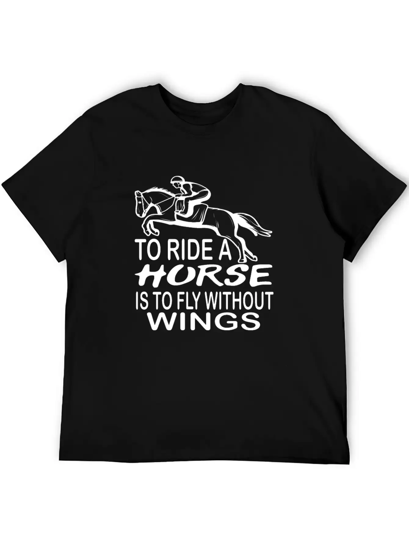 To Ride A Horse Is To Fly Without Wings Horseback Lightweight Cotton T-Shirt – Daily Comfort Graphic Shirt