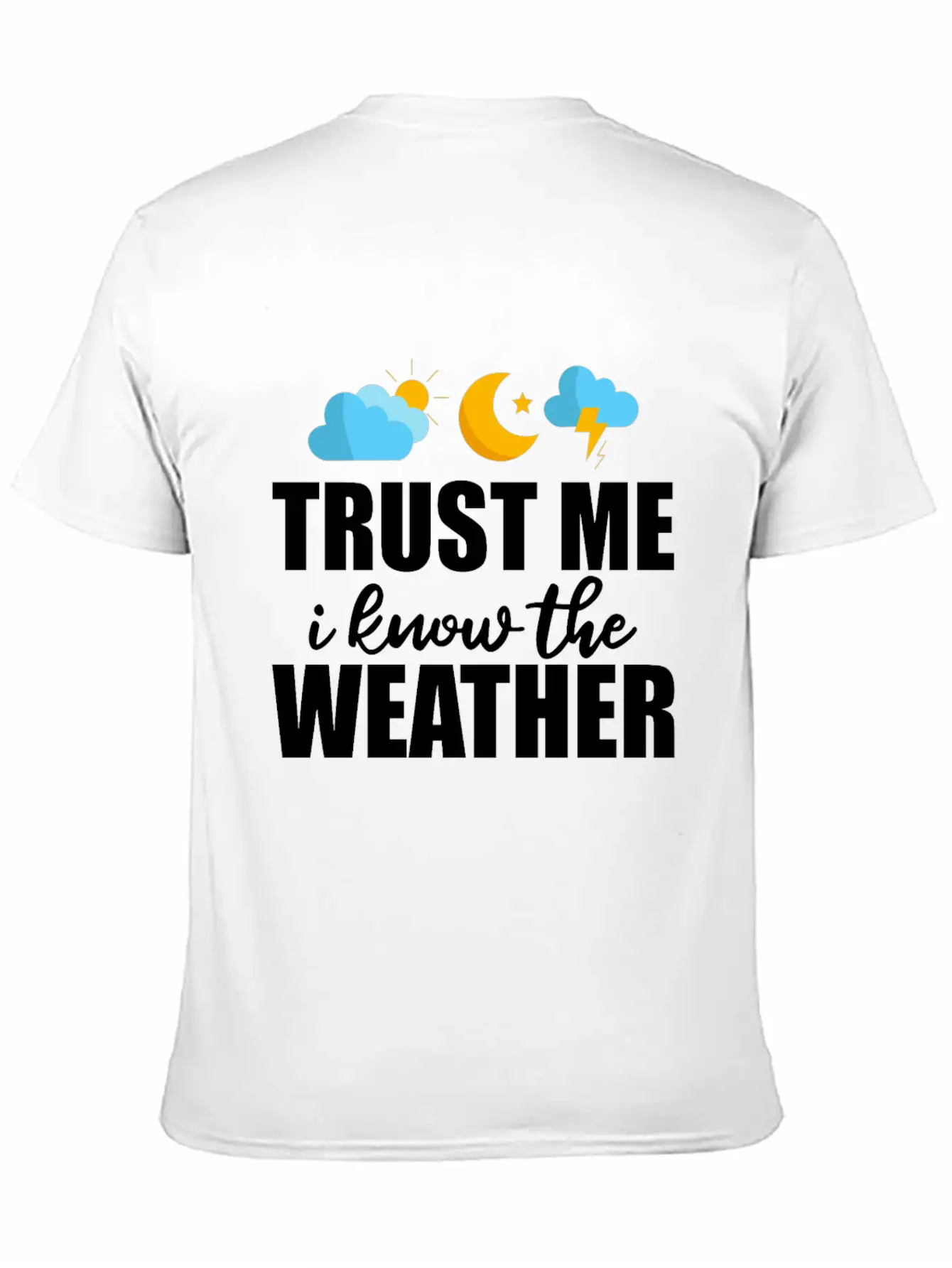 Trust Me I Know The Weather 2 Lightweight Cotton T-Shirt – Daily Comfort Graphic Shirt