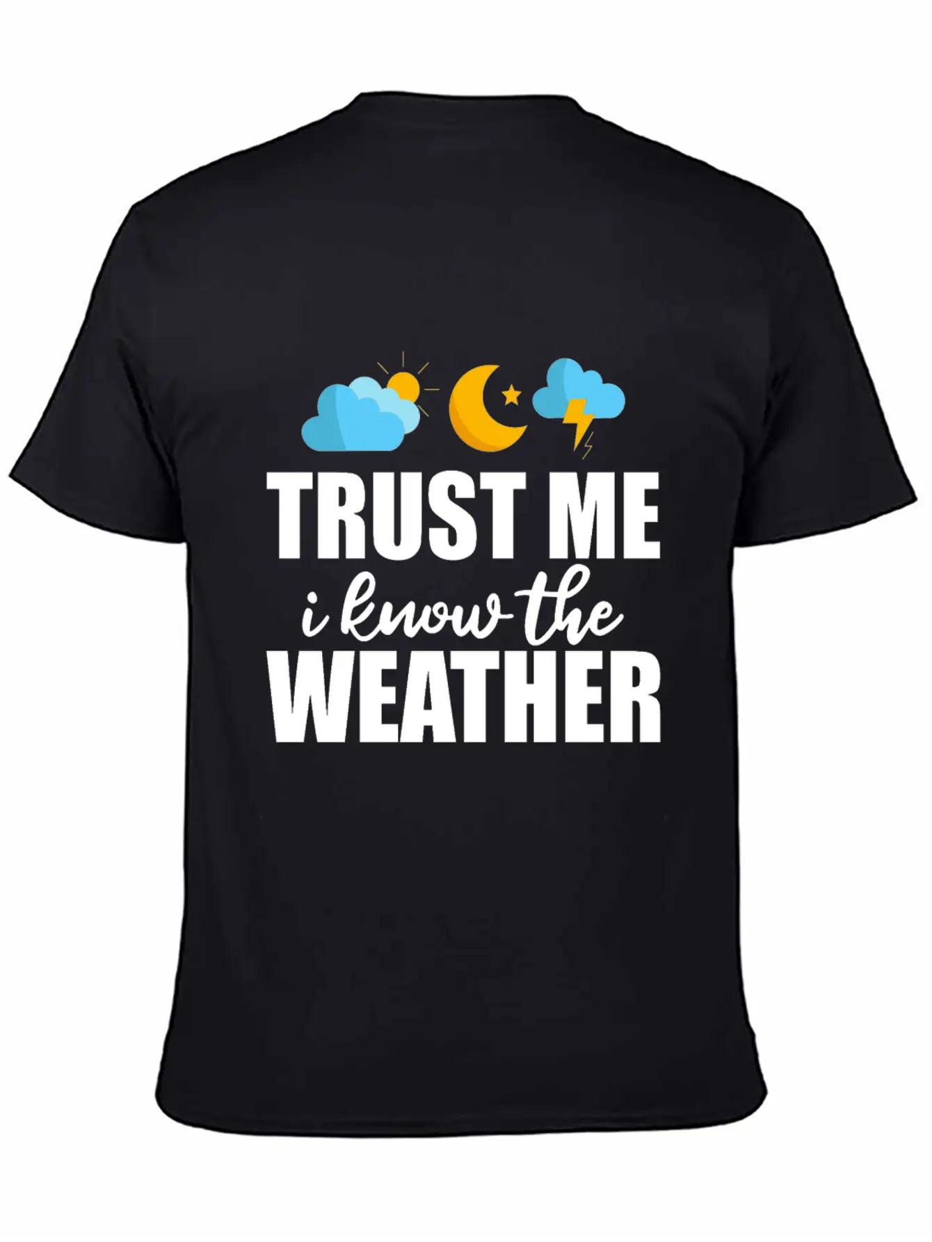Trust Me I Know The Weather 2 Lightweight Cotton T-Shirt – Daily Comfort Graphic Shirt