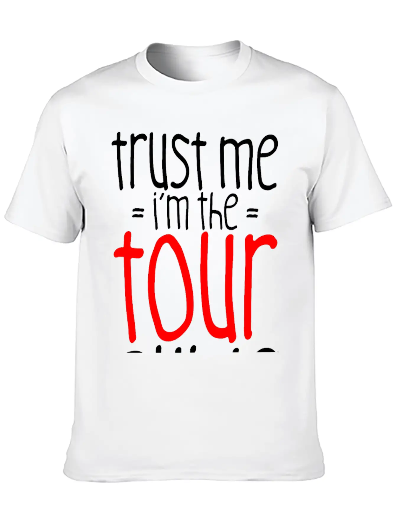 Trust Me I'm The Tour Guide 3 Lightweight Cotton T-Shirt – Daily Comfort Graphic Shirt