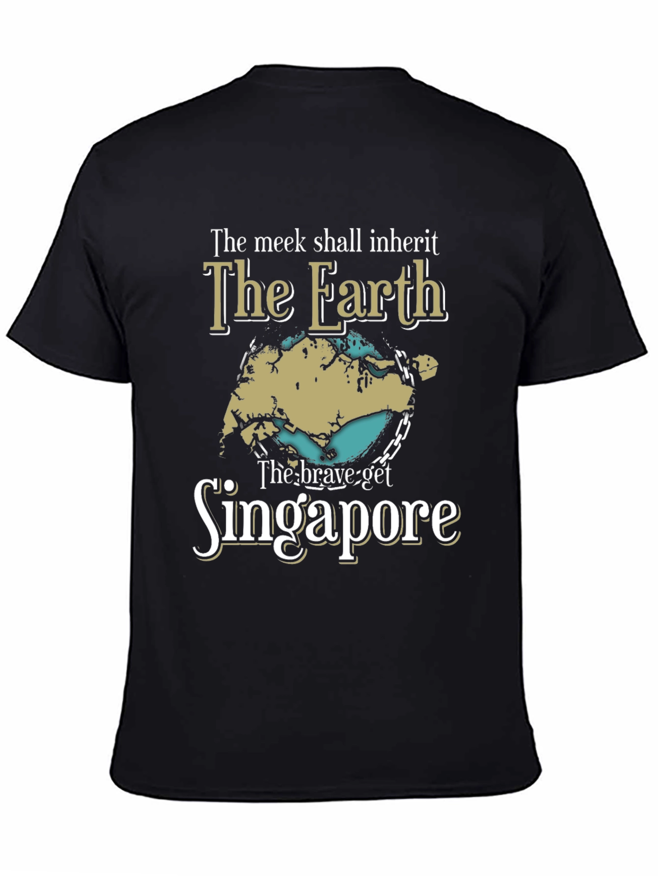 The Meek Shall Inherit Singapore Earth T-Shirt