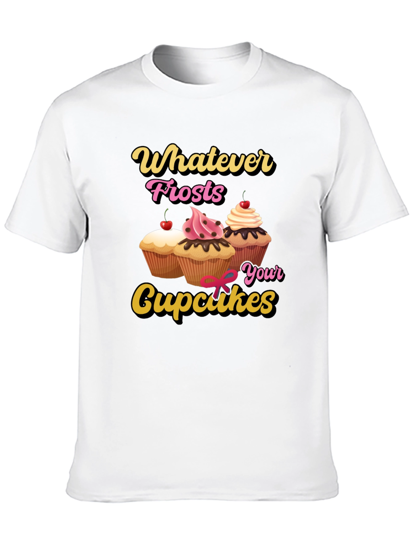 Whatever Frosts Your Cupcakes T-Shirt