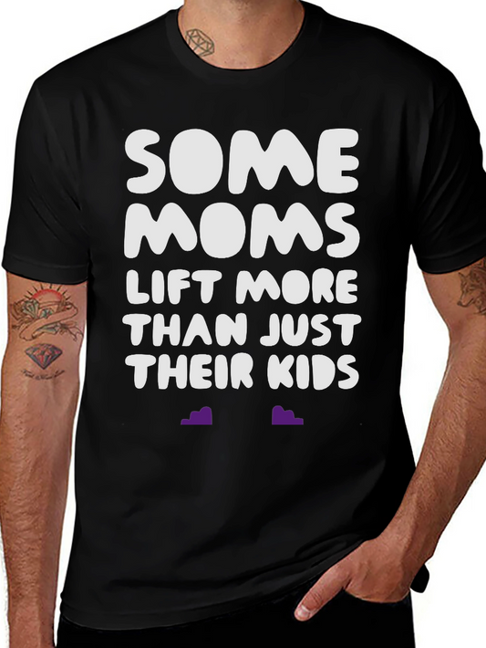 Strong Moms Lift More Than Just Their Kids T-Shirt