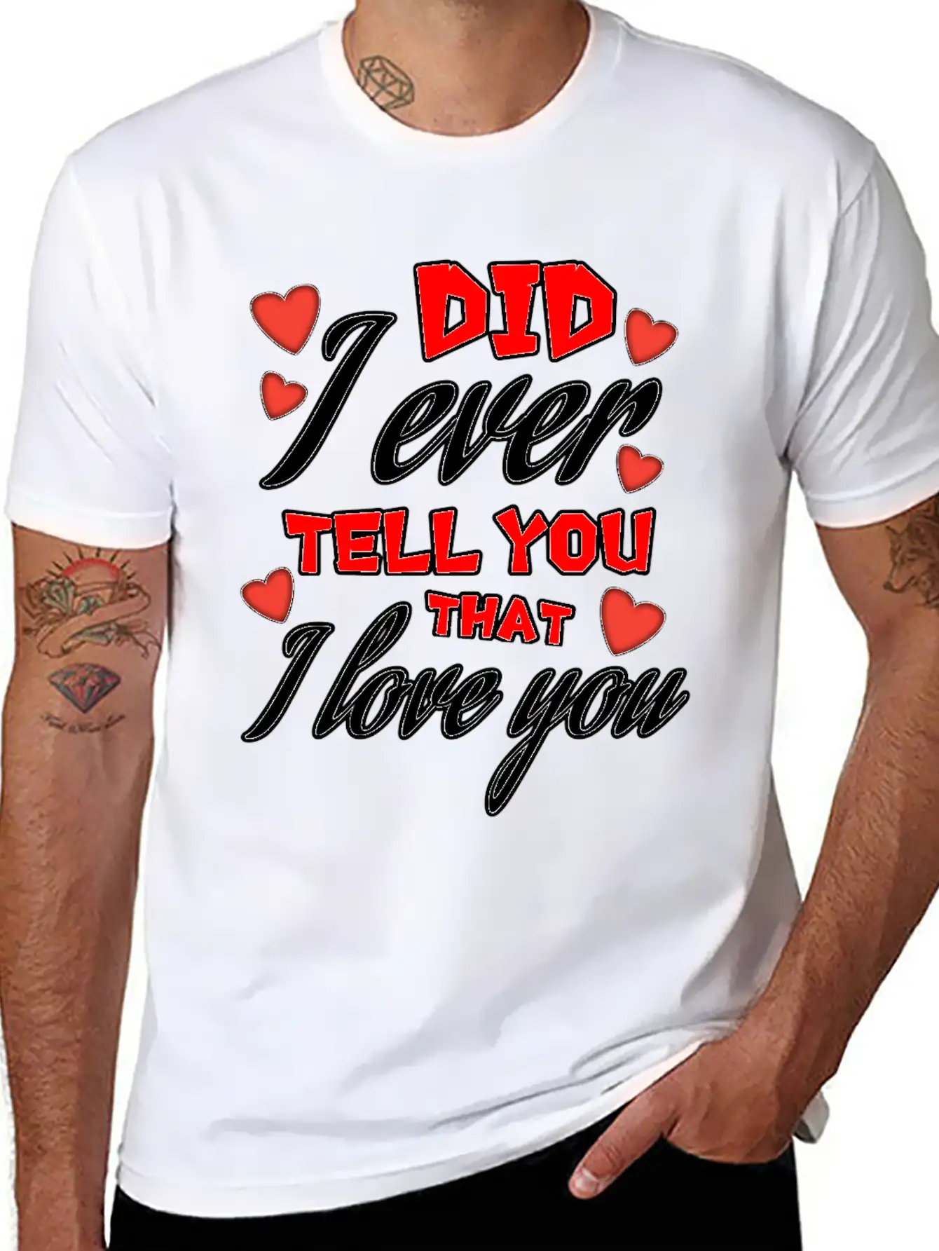Valentine: Did I Ever Tell You That I Love You Lightweight Cotton T-Shirt – Daily Comfort Graphic Shirt