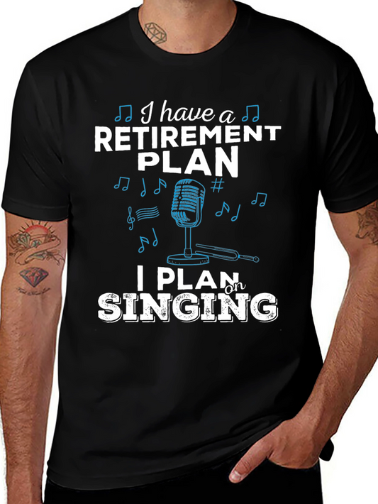 Retirement Singing Plan Graphic Tee