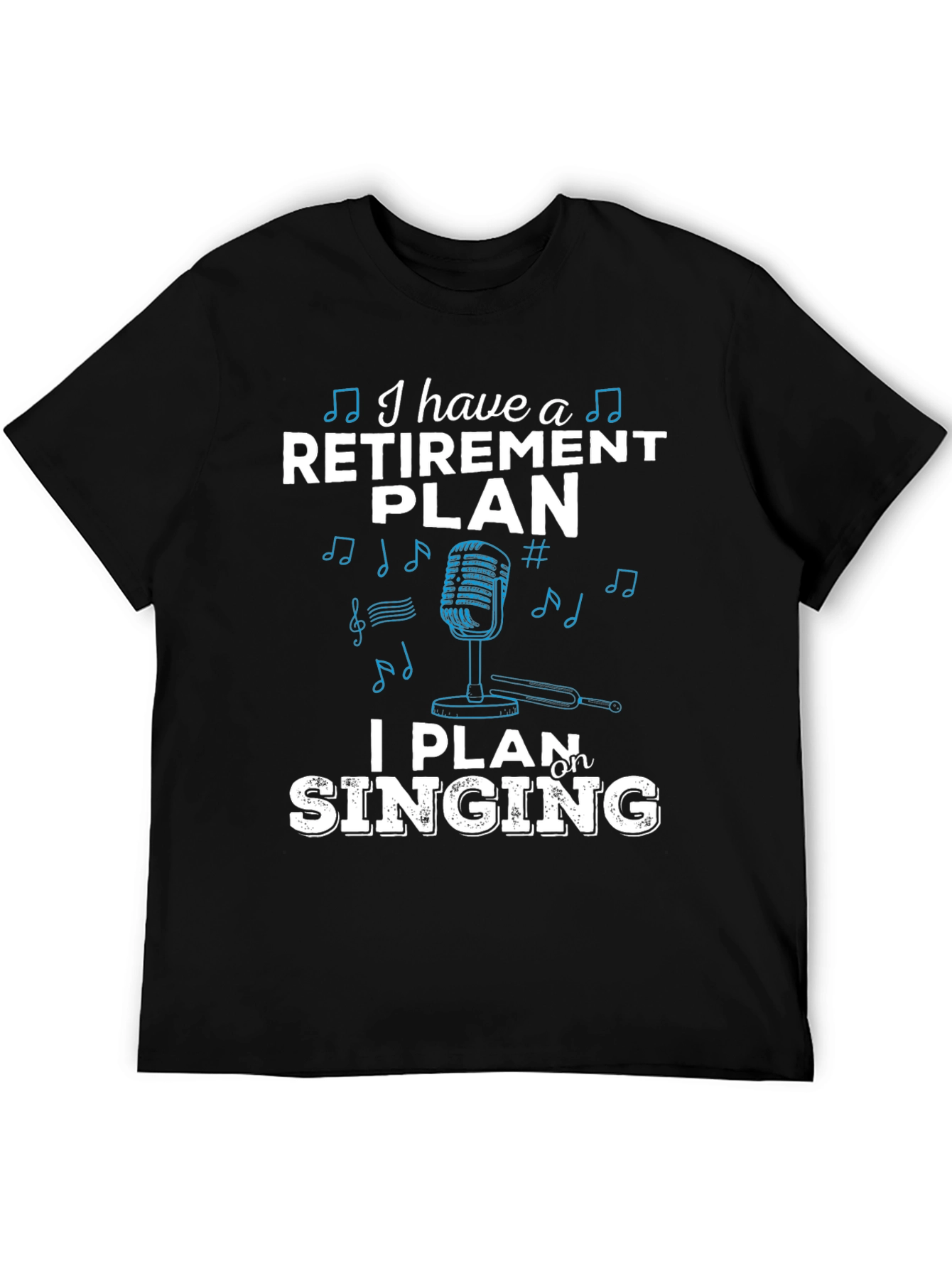 Retirement Singing Plan Graphic Tee