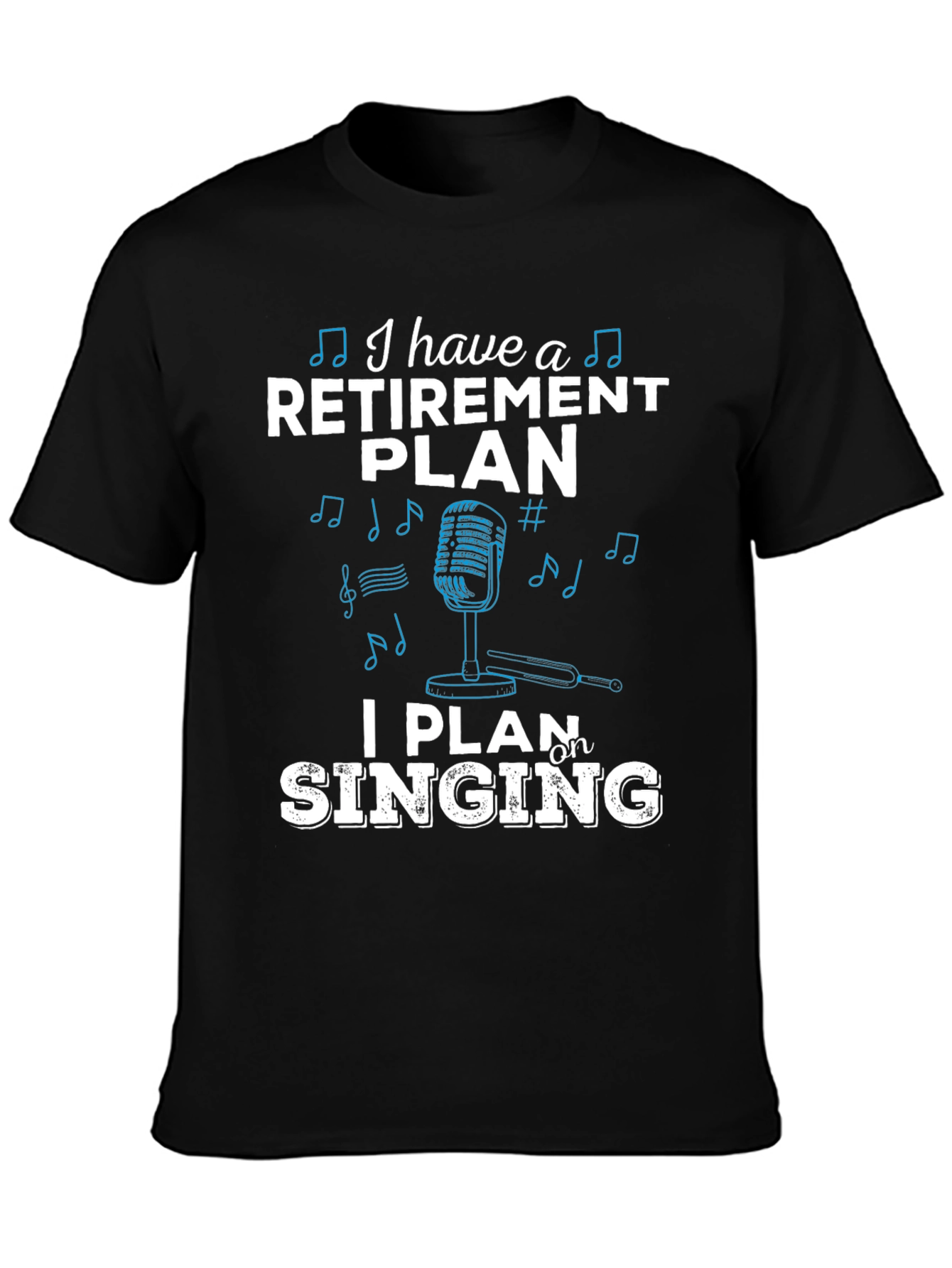 Retirement Singing Plan Graphic Tee