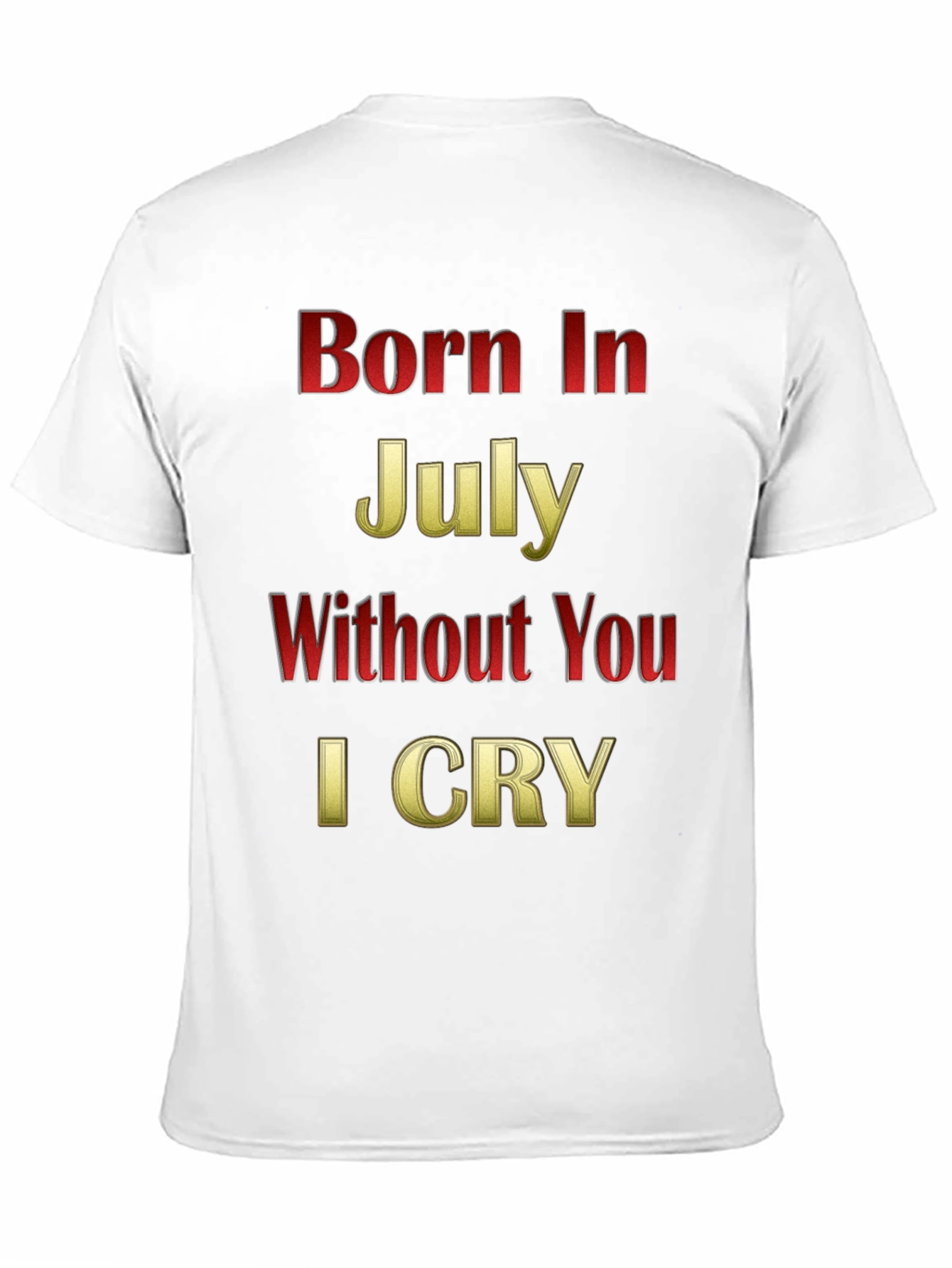 Born In July - Graphic T-Shirt