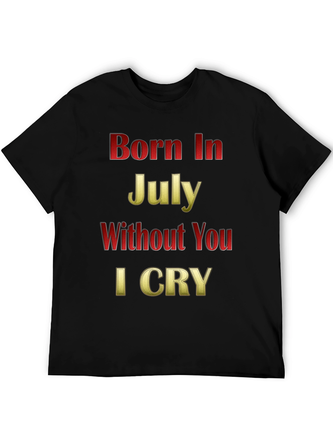 Born In July - Graphic T-Shirt
