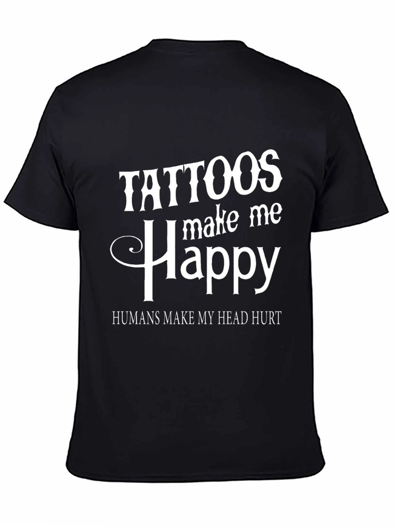 Tattoos Make Me Happy Graphic Tee