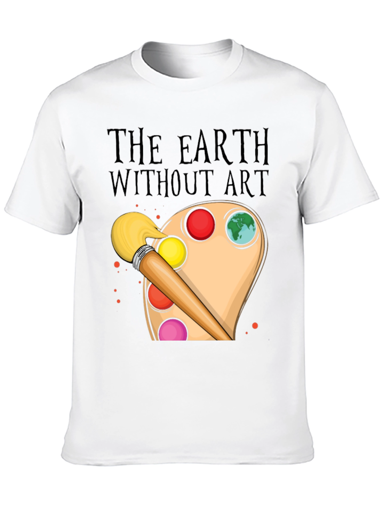 The Earth Without Art T-Shirt