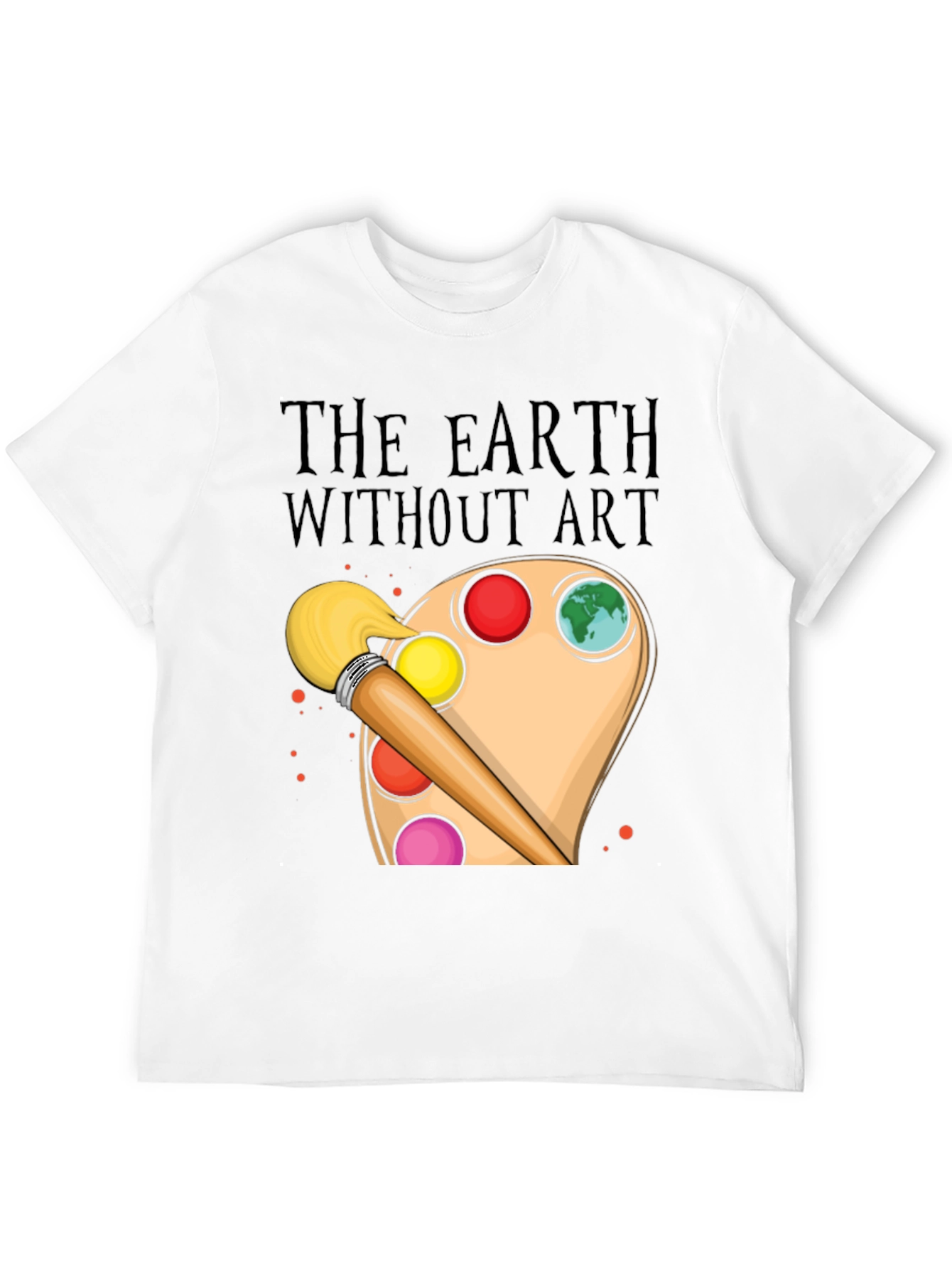 The Earth Without Art T-Shirt