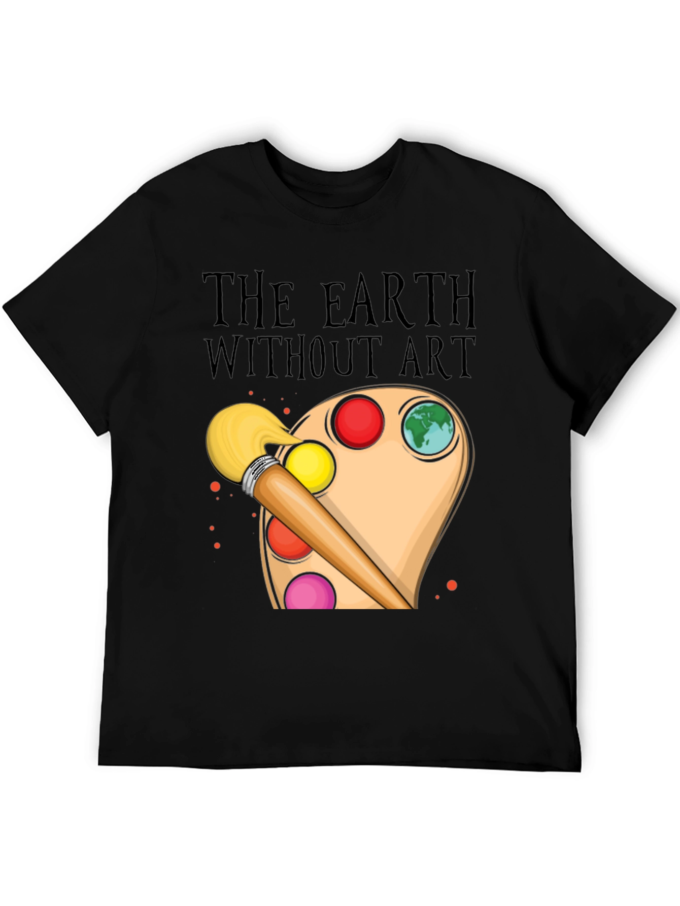 The Earth Without Art T-Shirt