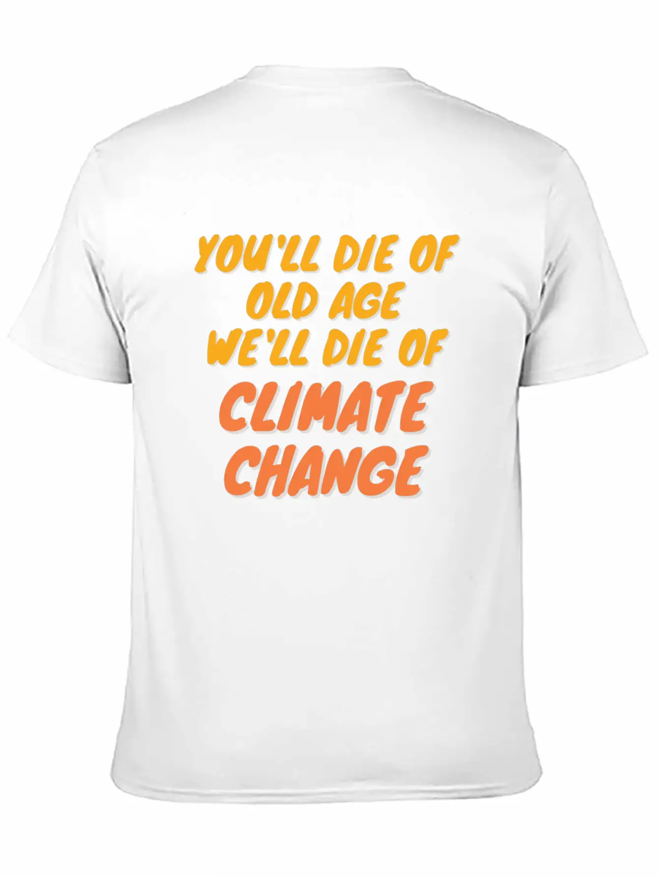 We Will Die Of Climate Change Lightweight Cotton T-Shirt – Daily Comfort Graphic Shirt