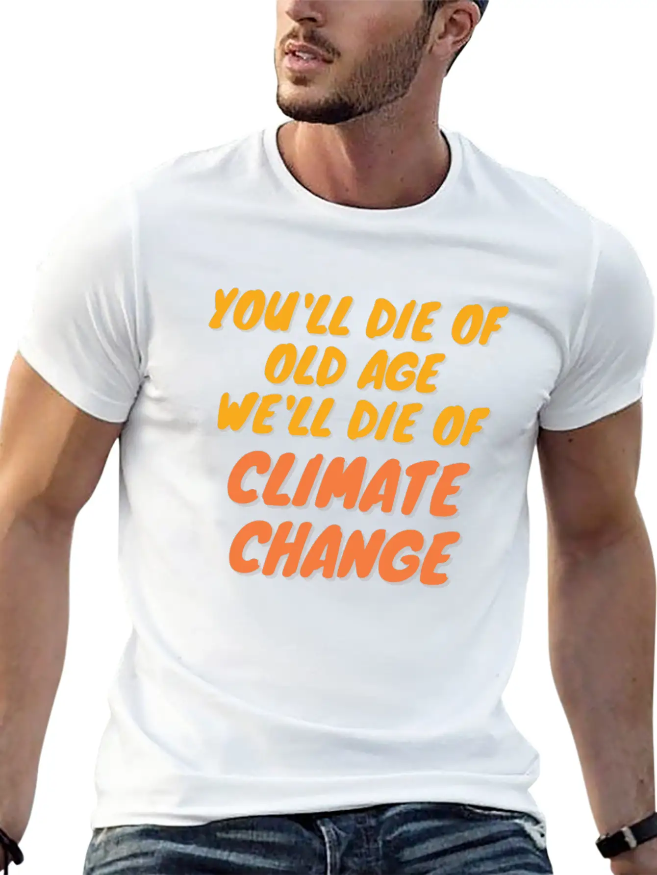 We Will Die Of Climate Change Lightweight Cotton T-Shirt – Daily Comfort Graphic Shirt