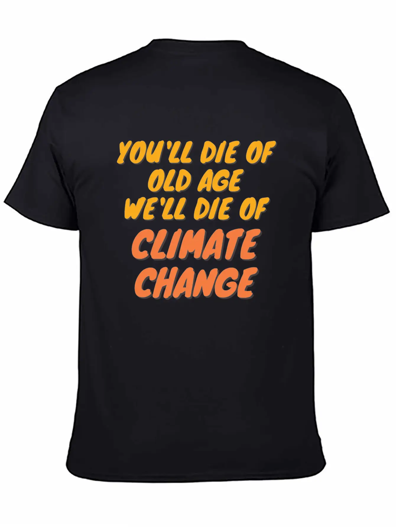 We Will Die Of Climate Change Lightweight Cotton T-Shirt – Daily Comfort Graphic Shirt