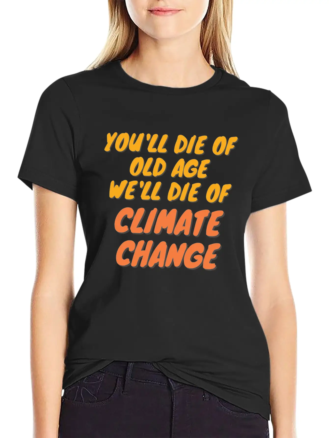 We Will Die Of Climate Change Lightweight Cotton T-Shirt – Daily Comfort Graphic Shirt