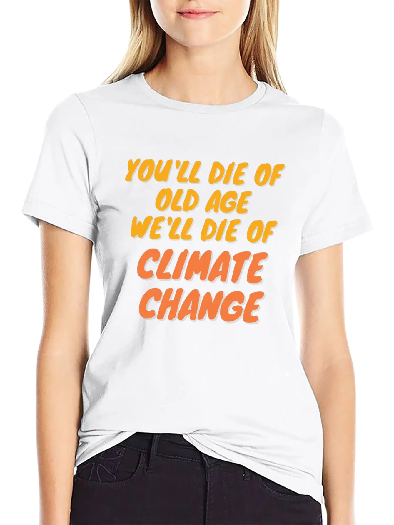 We Will Die Of Climate Change Lightweight Cotton T-Shirt – Daily Comfort Graphic Shirt