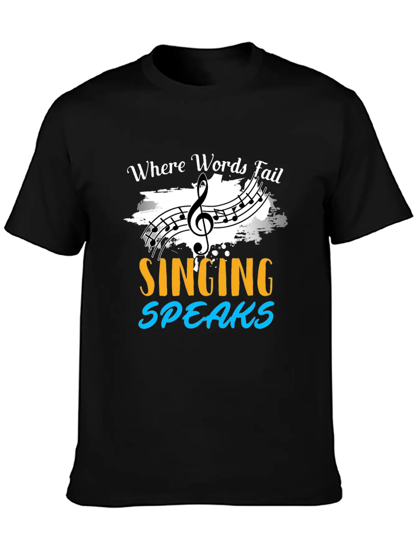Where Words Fail Singing Speaks Singer Music Note Lightweight Cotton T-Shirt – Daily Comfort Graphic Shirt