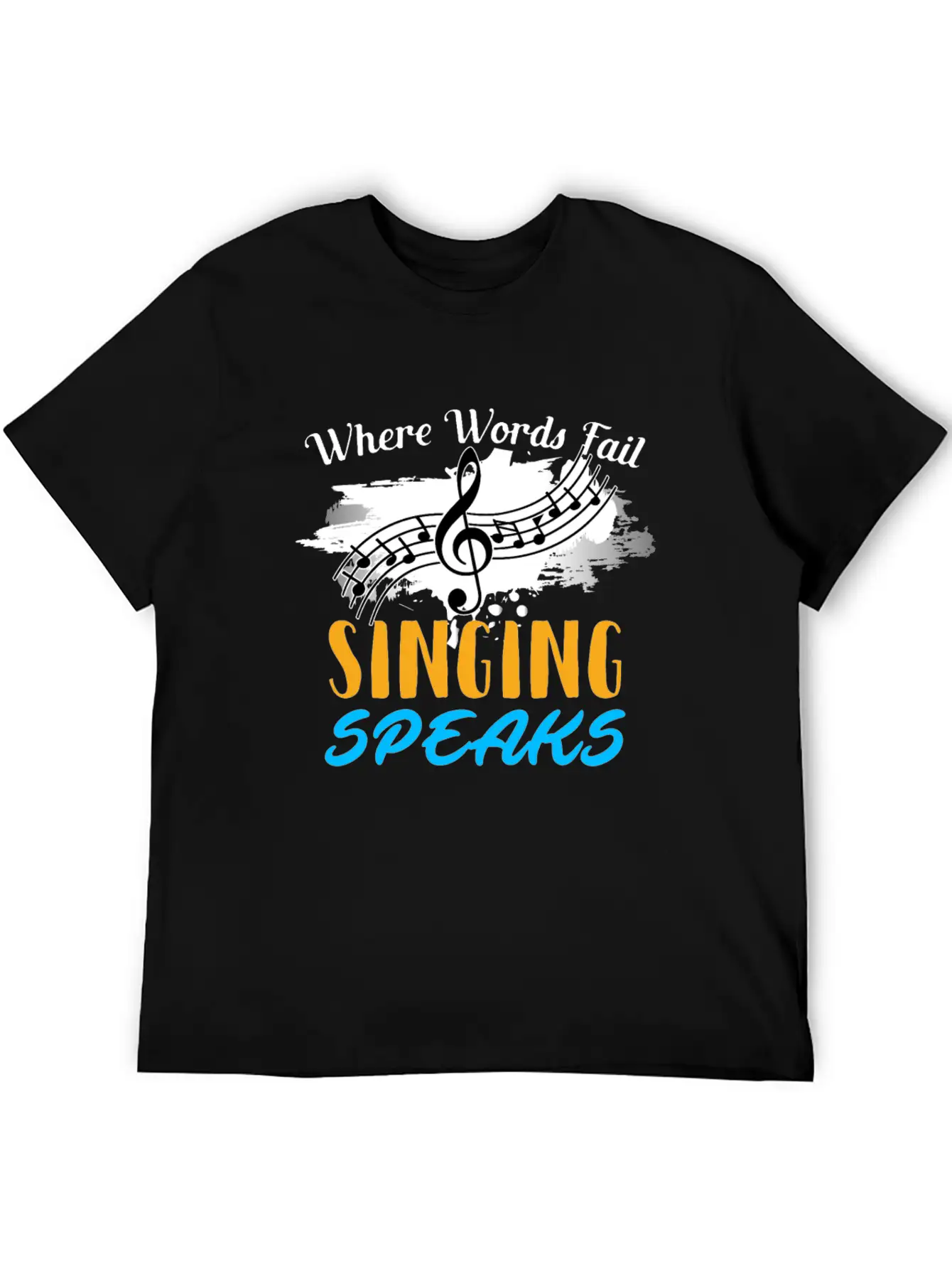 Where Words Fail Singing Speaks Singer Music Note Lightweight Cotton T-Shirt – Daily Comfort Graphic Shirt