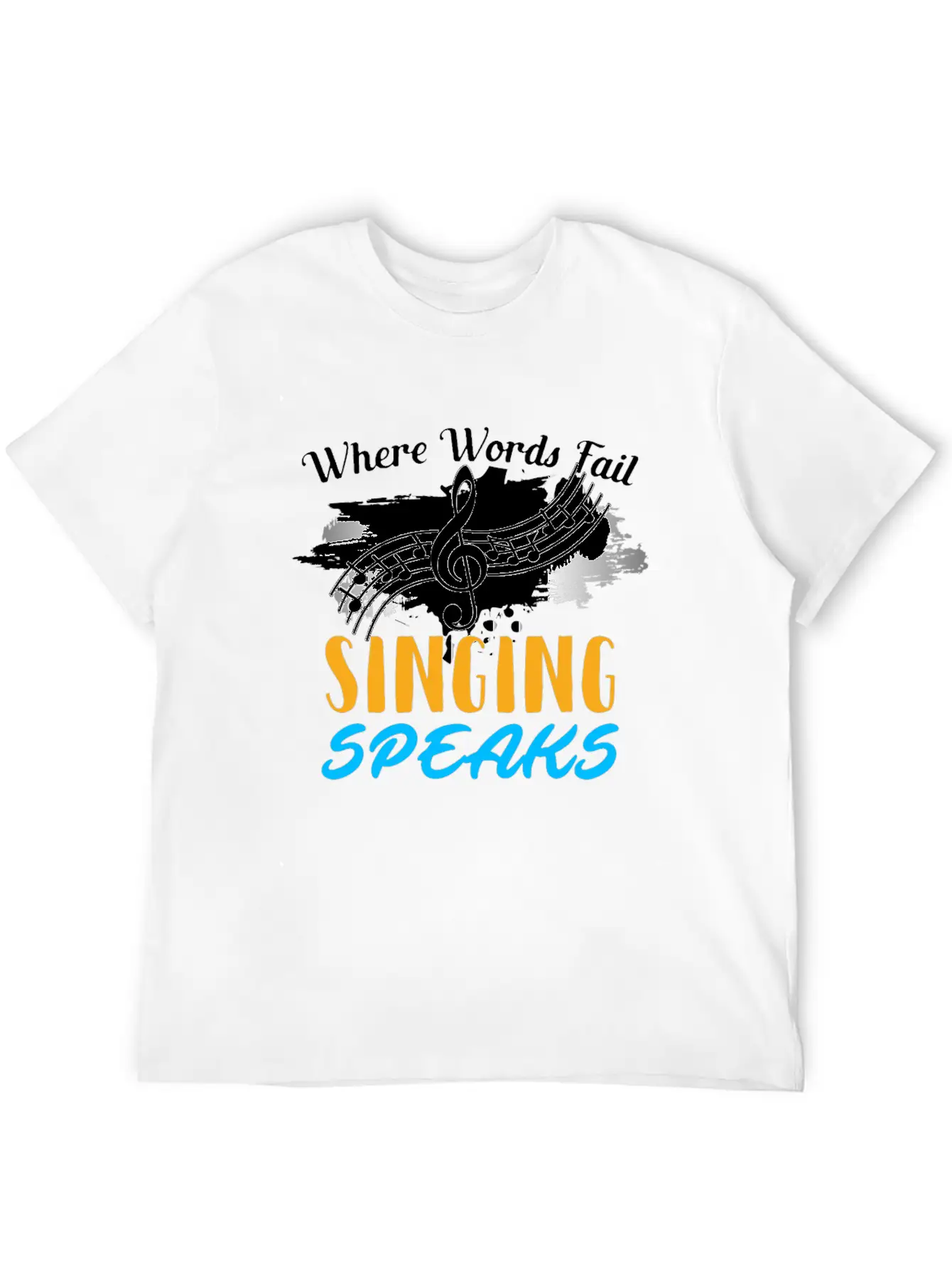 Where Words Fail Singing Speaks Singer Music Note Lightweight Cotton T-Shirt – Daily Comfort Graphic Shirt