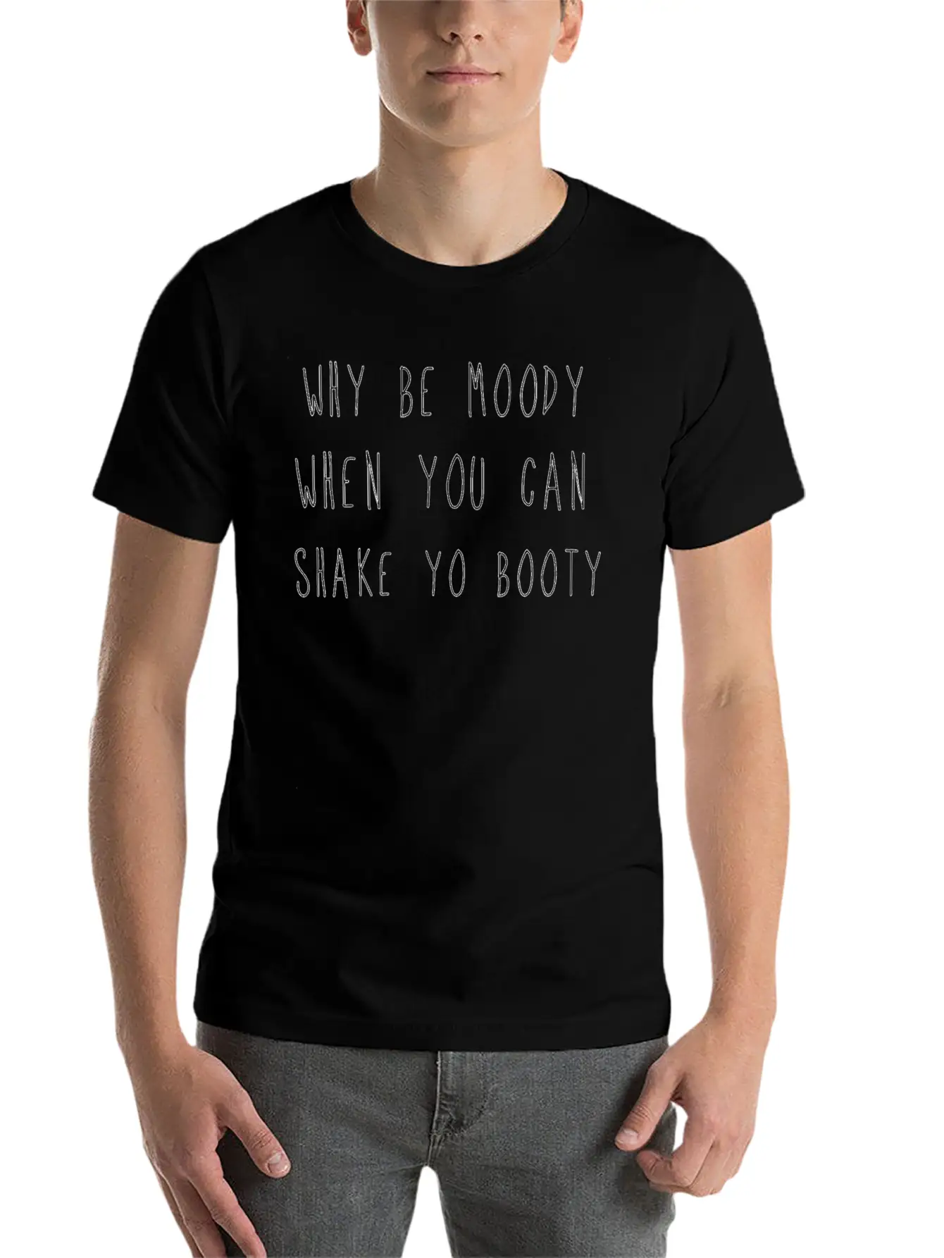 Why Be Moody, Shake Yo Booty Lightweight Cotton T-Shirt – Daily Comfort Graphic Shirt