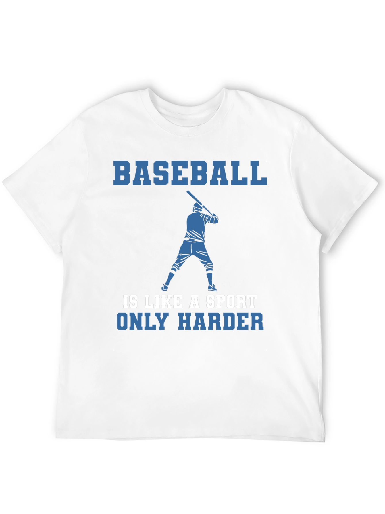 Baseball Is Like A Sport Only Harder T-Shirt