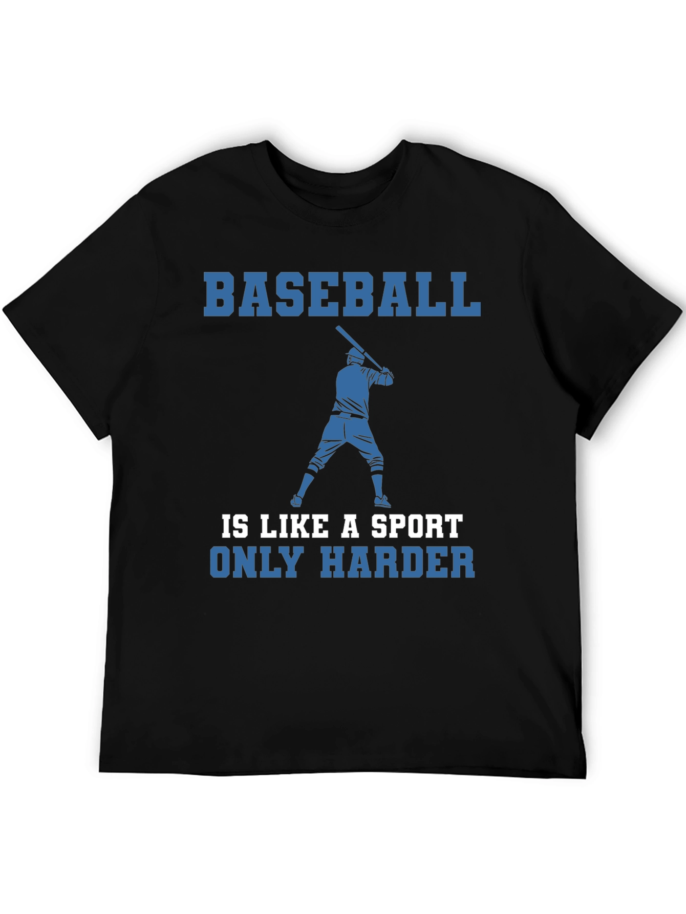 Baseball Is Like A Sport Only Harder T-Shirt