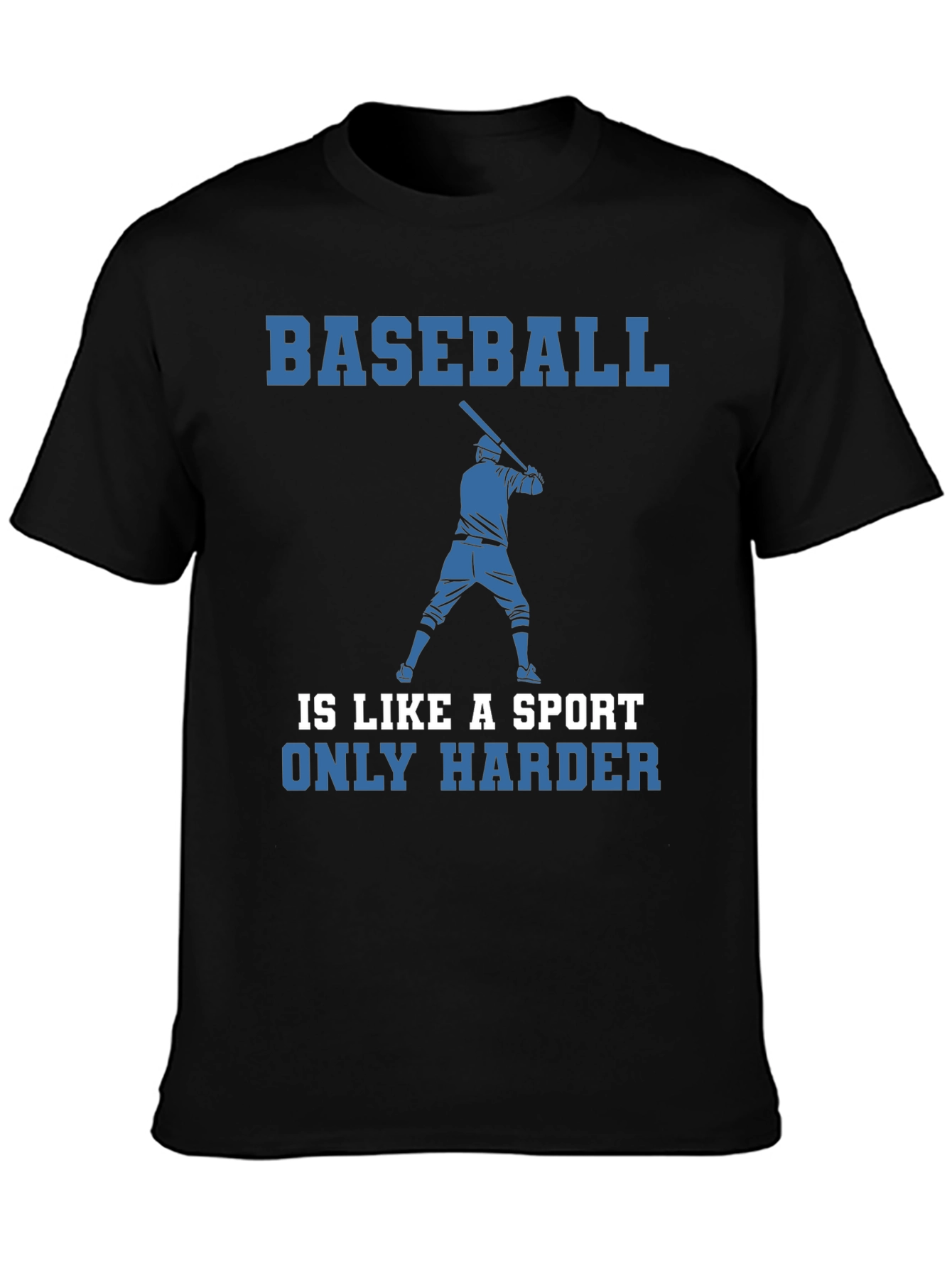 Baseball Is Like A Sport Only Harder T-Shirt