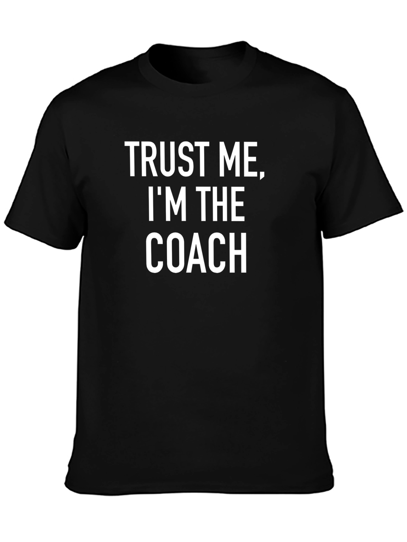 Trust Me Im The Coach - Graphic T-Shirt
