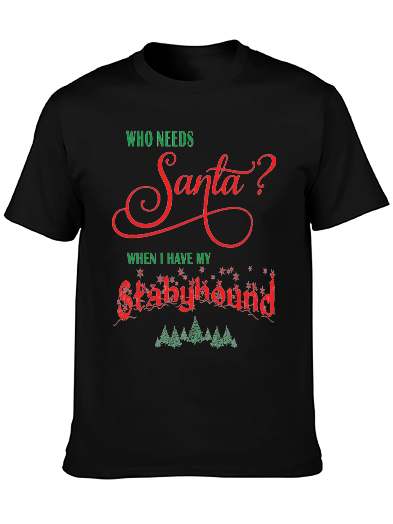 Who Needs Santa? Stabyhound T-Shirt