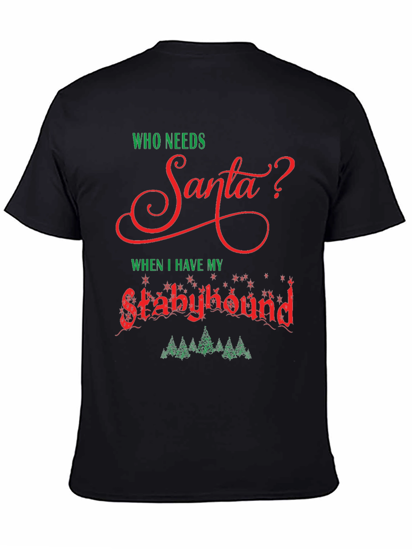 Who Needs Santa? Stabyhound T-Shirt