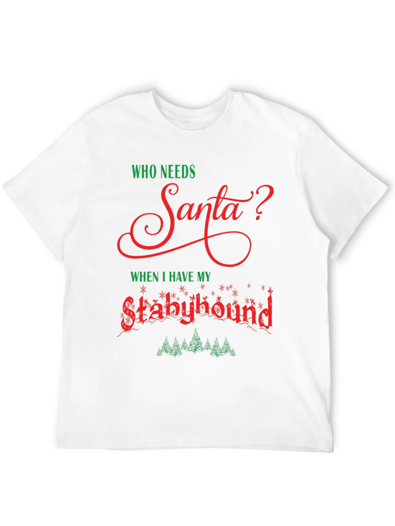 Who Needs Santa? Stabyhound T-Shirt