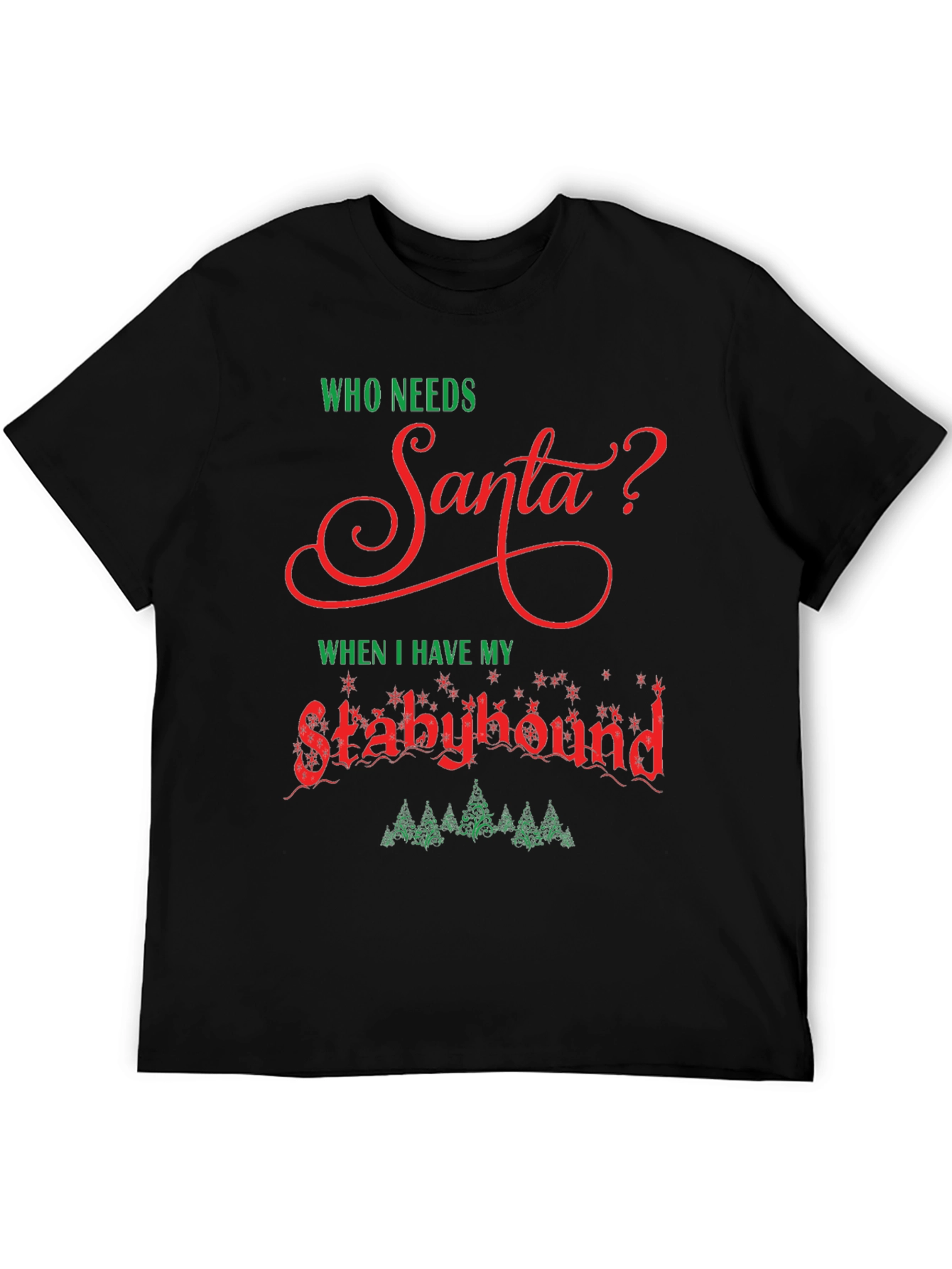 Who Needs Santa? Stabyhound T-Shirt