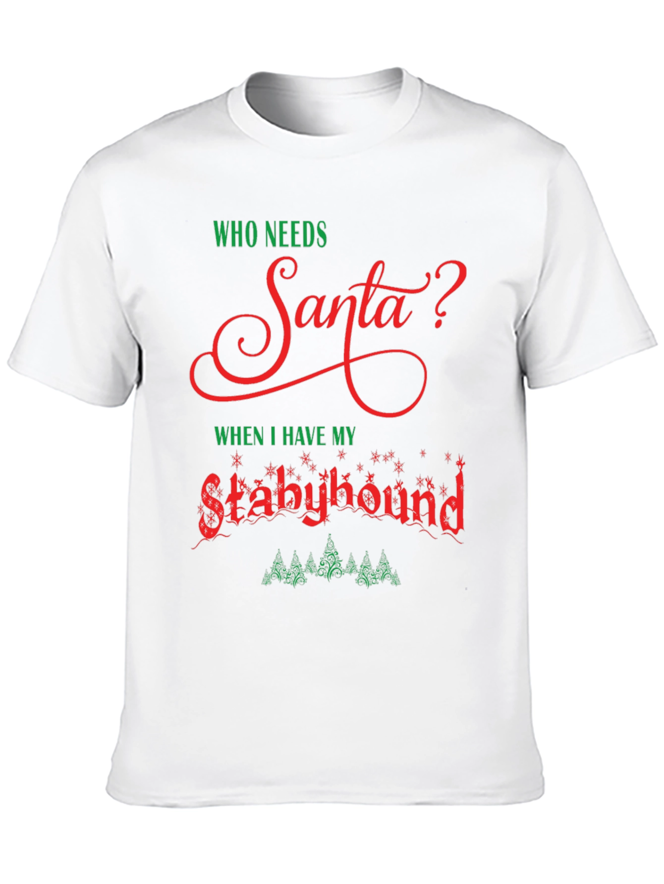 Who Needs Santa? Stabyhound T-Shirt