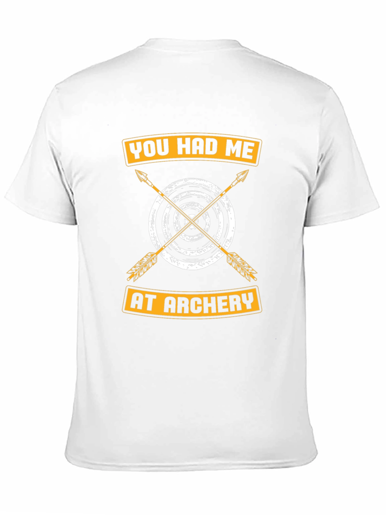 Archery T-Shirt: You Had Me At Archery
