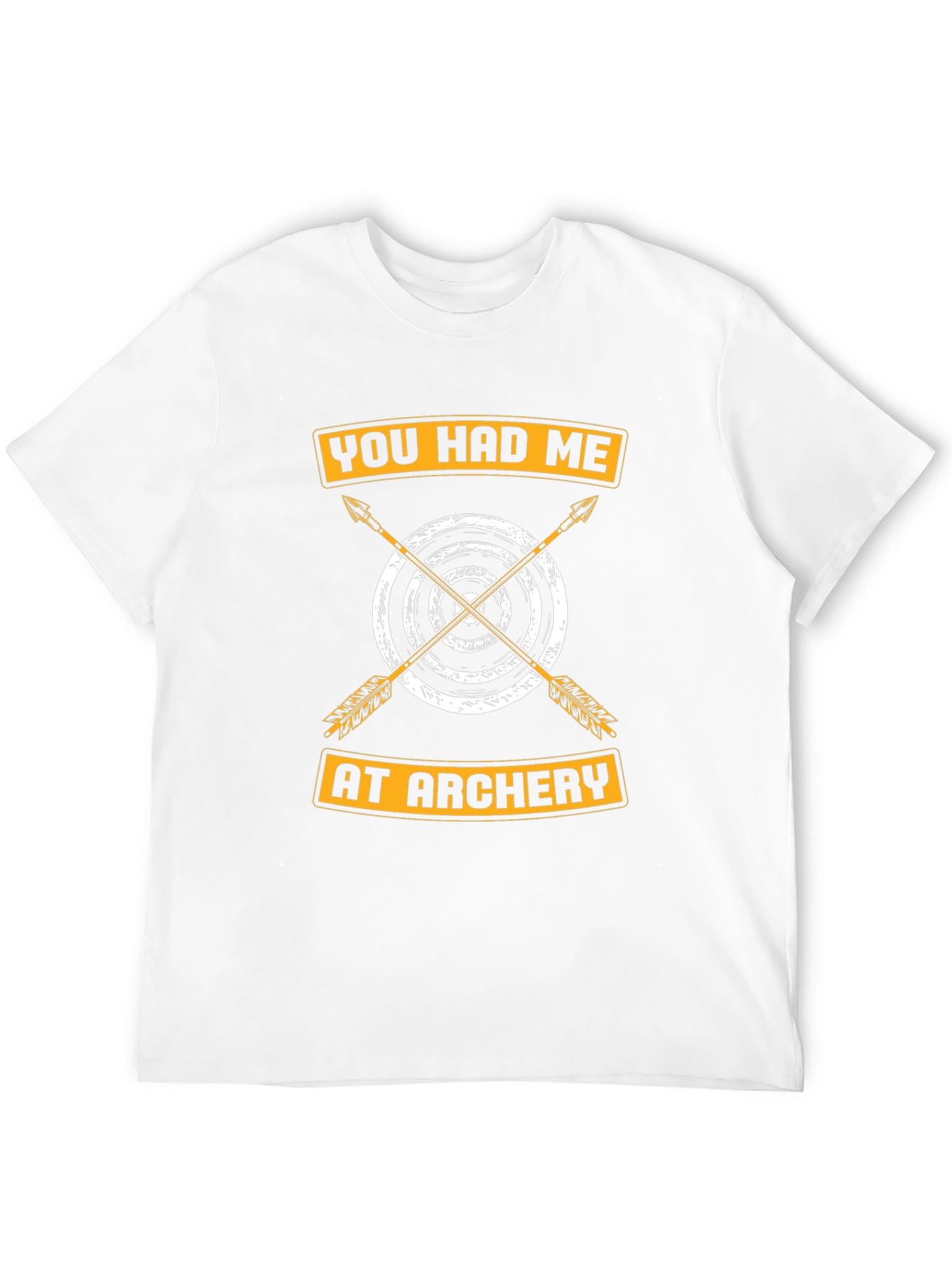 Archery T-Shirt: You Had Me At Archery