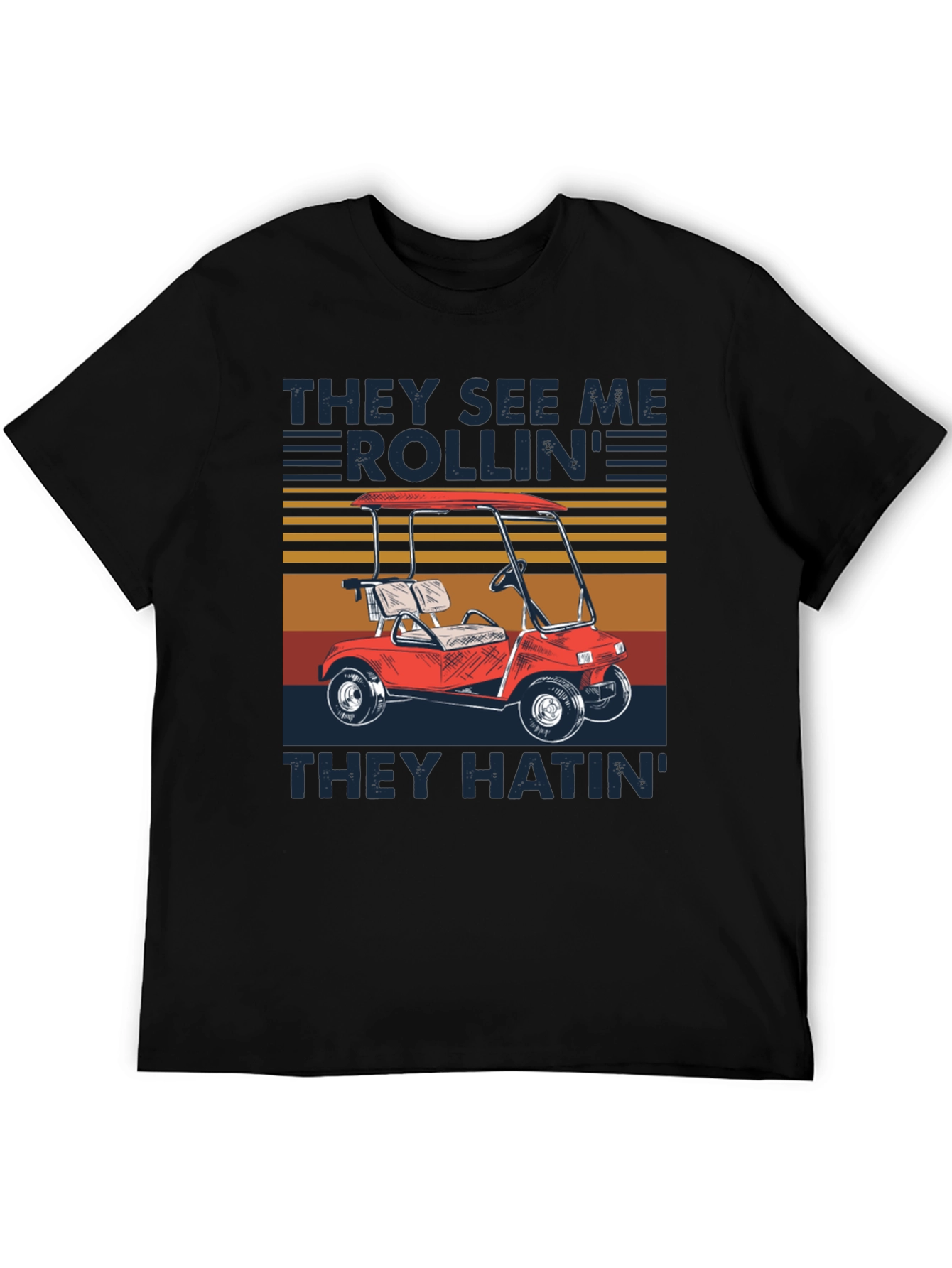 They See Me Rollin Golf Cart T-Shirt
