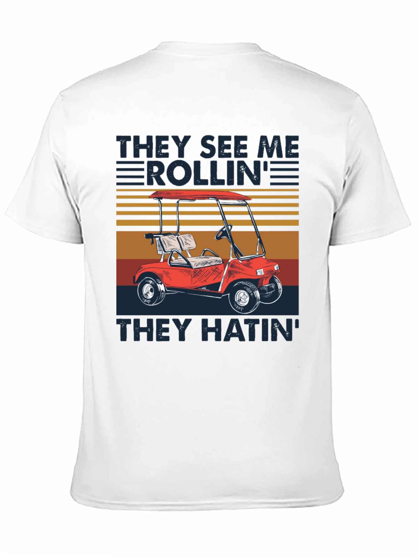 They See Me Rollin Golf Cart T-Shirt