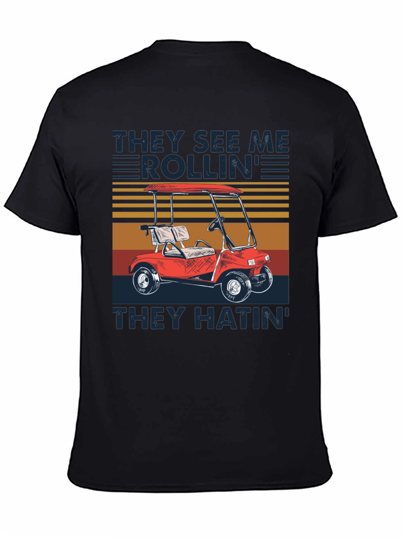They See Me Rollin Golf Cart T-Shirt