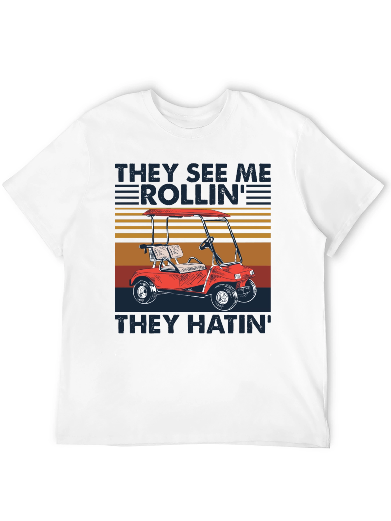 They See Me Rollin Golf Cart T-Shirt