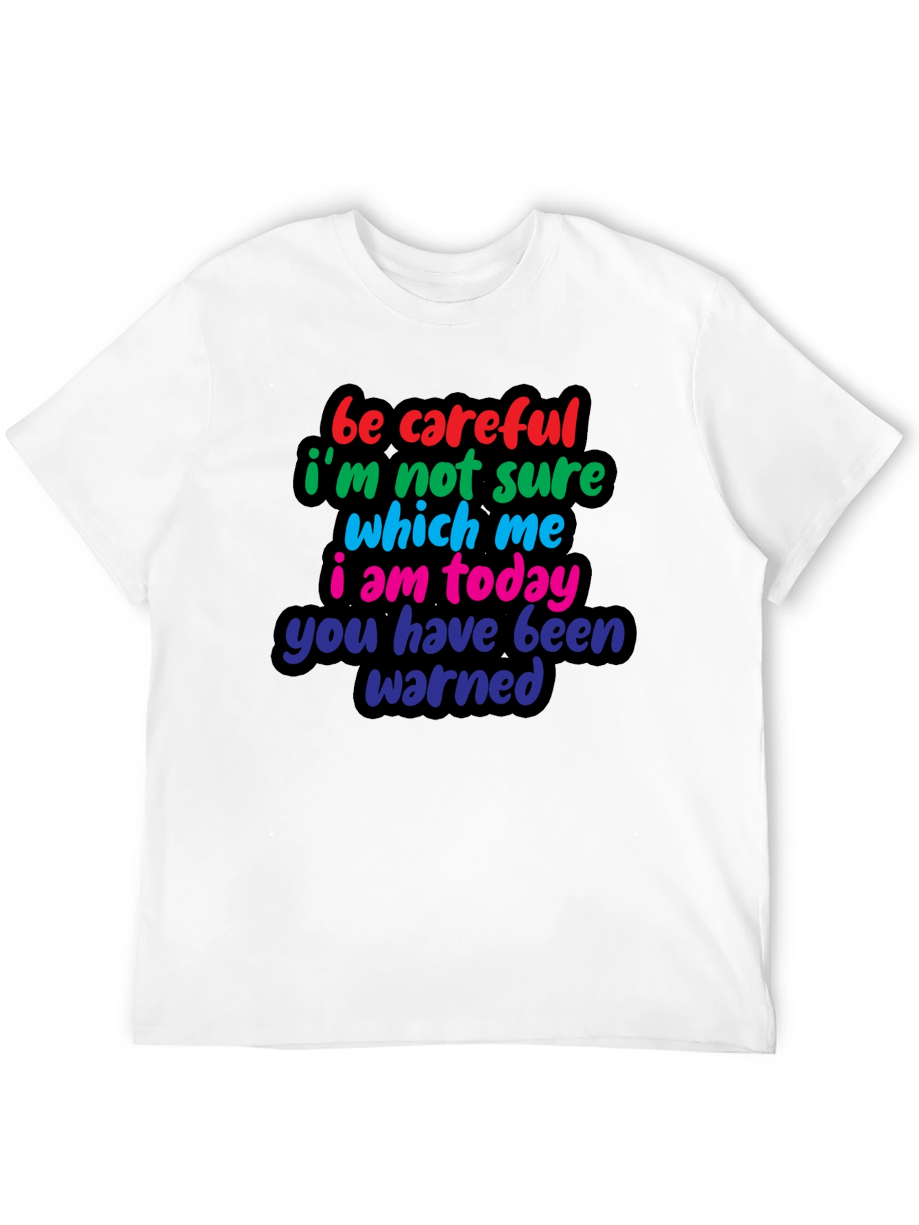 Be Careful Funny T-Shirt