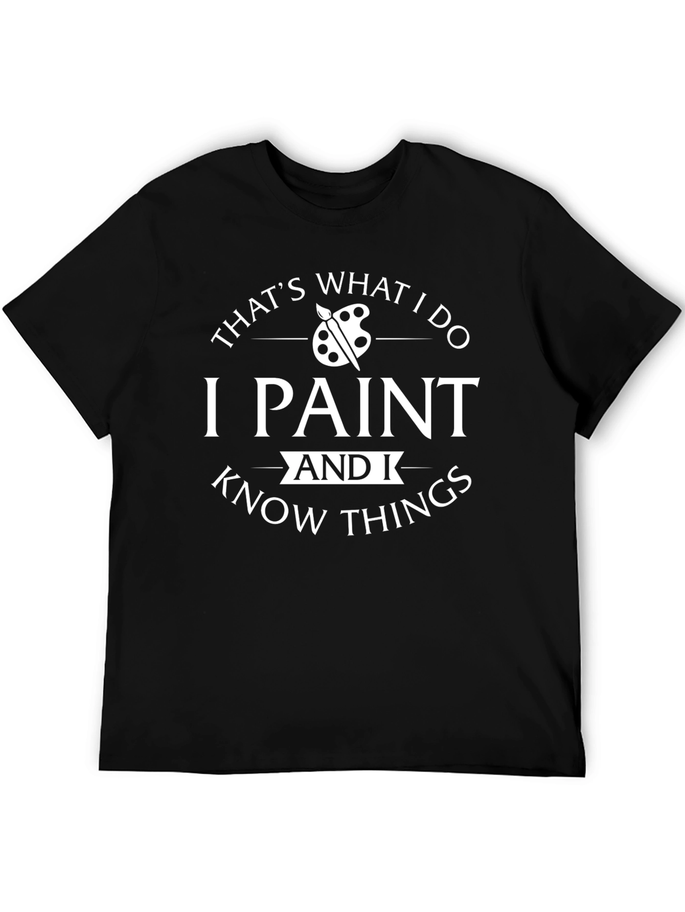 Thats What I Do I Paint T-Shirt